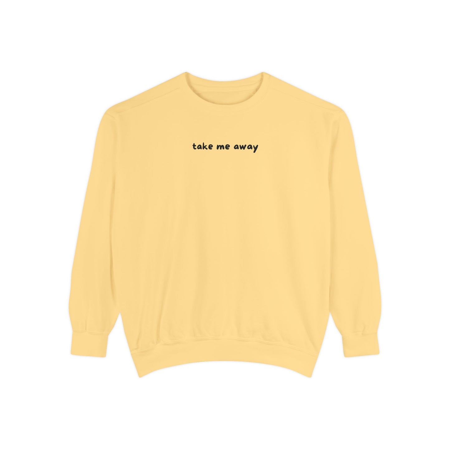 take me away sweatshirt