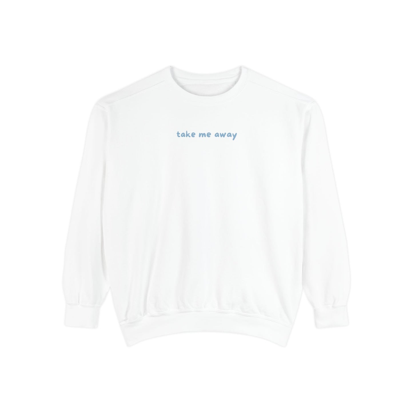 take me away sweatshirt